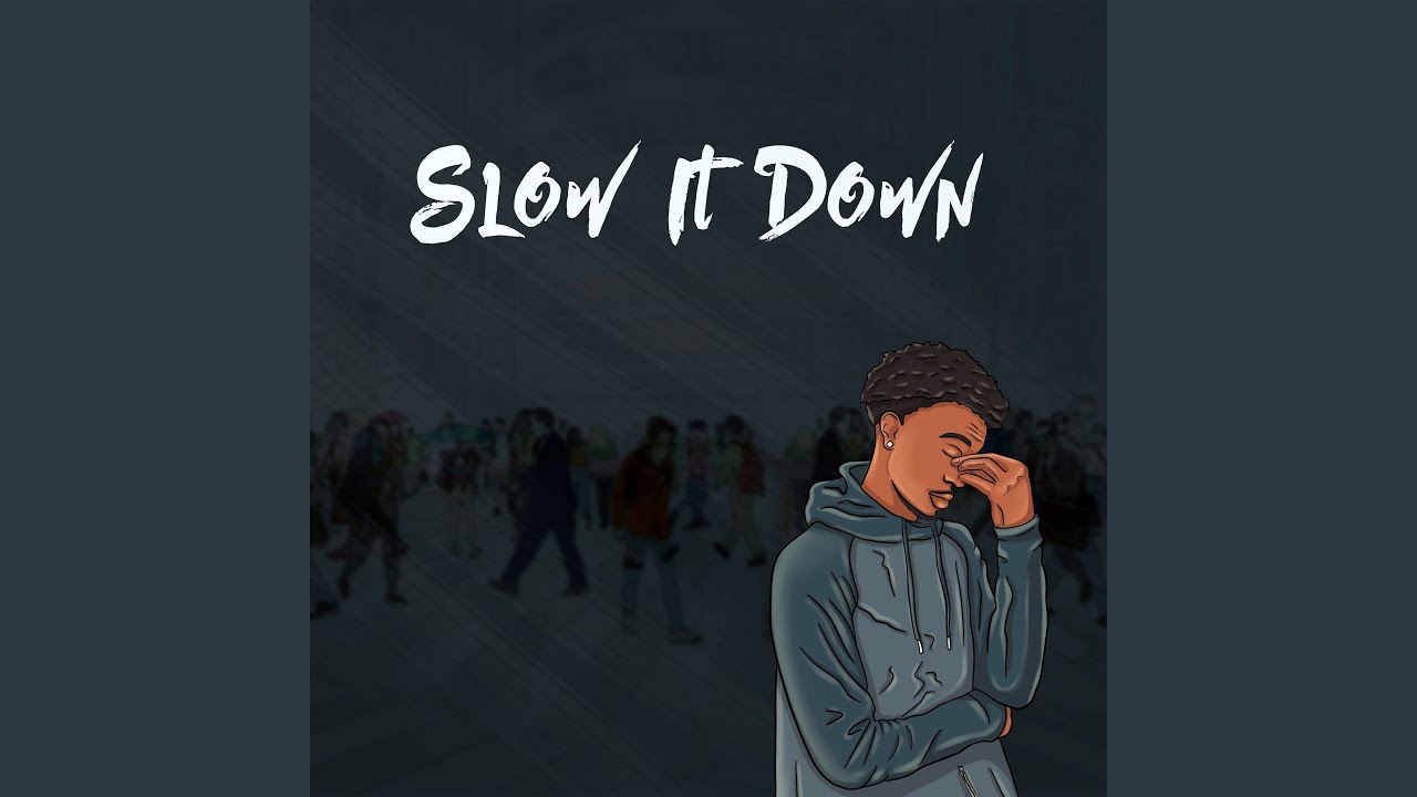 Watch Slow It Down on YouTube Watch Slow It Down on YouTube
