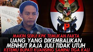 MAKIN SERU! KPK TEMUKAN FAKTA MENHUT RAJA JULI BELUM KEMBALIKAN SELURUH UANG DARI BUPATI KUANSING