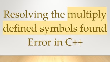 Resolving the multiply defined symbols found Error in C+ +