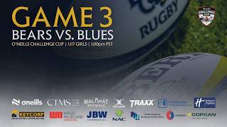 2026 O'Neills Challenge Cup GAME 3: BC Bears U17 Girls 20-24 Ontario Blues U17 Girls
