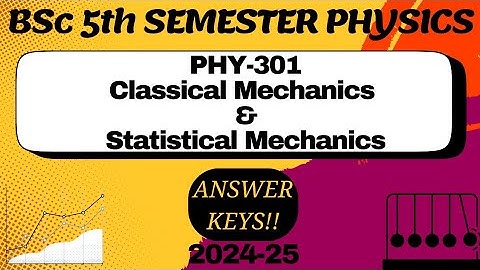 Classical Mechanics and Statistical Mechanics Paper|Answer Key|BSc|Physics|5th Sem|DDU University