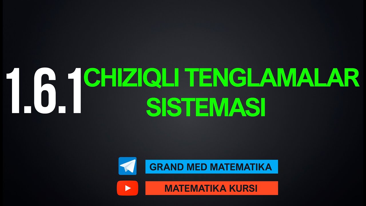 27-Dars. 1.6.1 Chiziqli Tenglamalar Sistemasi
