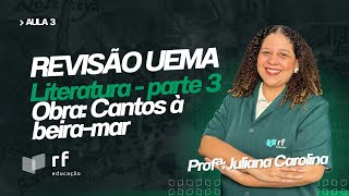 REVISÃO UEMA - LITERATURA - OBRA: CANTOS À BEIRA-MAR
