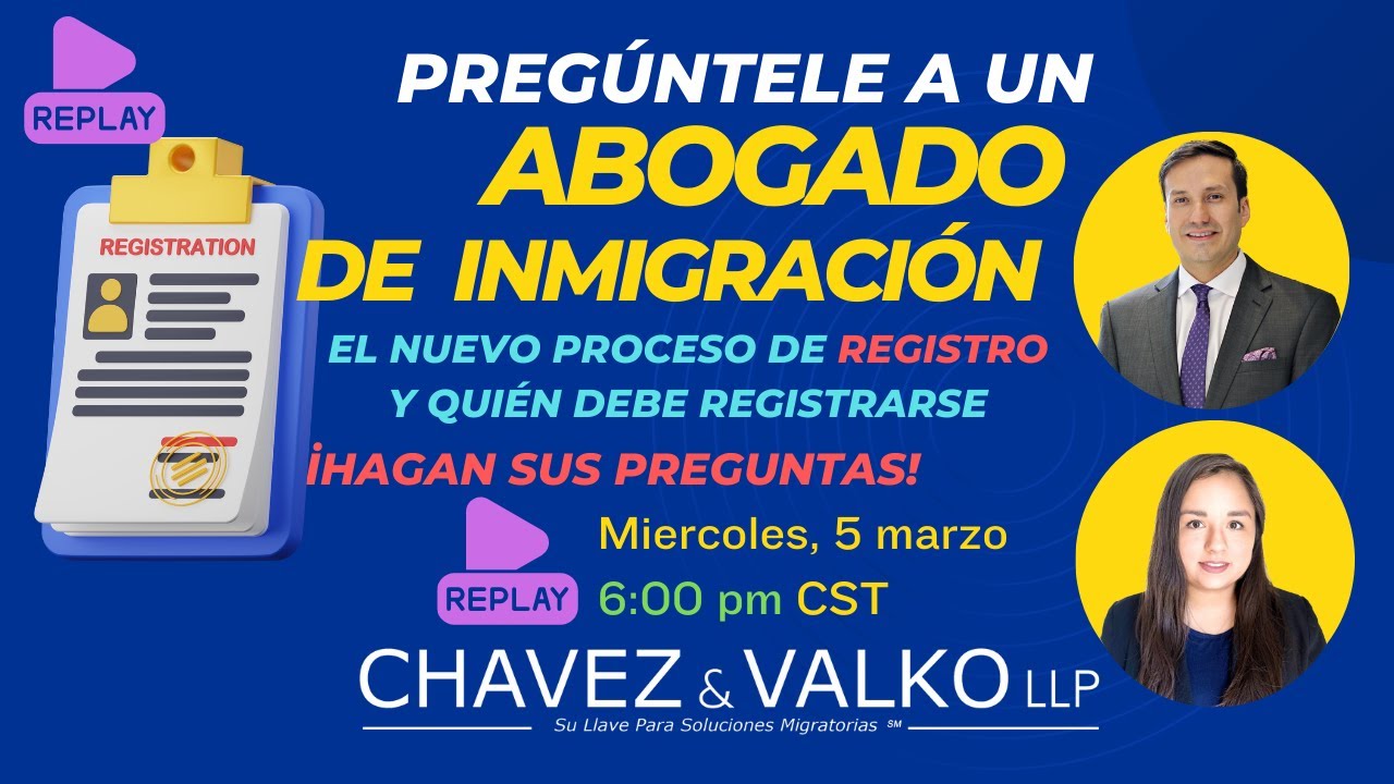 Pregúntele a un Abogado de Inmigración REPLAY - Quién debe registrarse y más