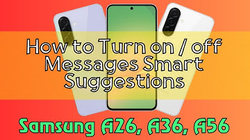 How to Turn on / off Messages Smart Suggestions Samsung A26, A36, A56 Quick Tutorial