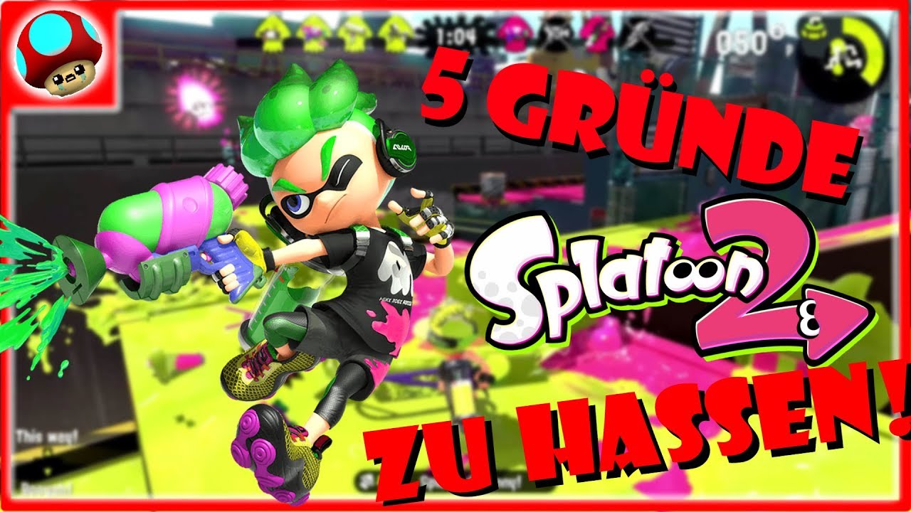5 Gründe Splatoon 2 zu HASSEN - YouTube