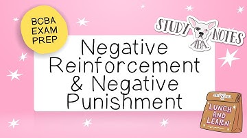 BCBA Exam Prep: Negative Reinforcement and Negative Punishment