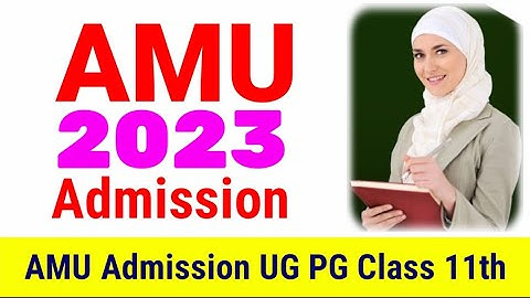 AMU 2023 Entrance Exam Date | AMU Admission 2023| AMU Entrance Exam 2023 | AMU 2023 Application form