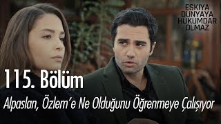 Alpaslan, Özleme Ne Olduğunu Öğrenmeye Çalışıyor - Eşkıya Dünyaya Hükümdar Olmaz 115. Bölüm