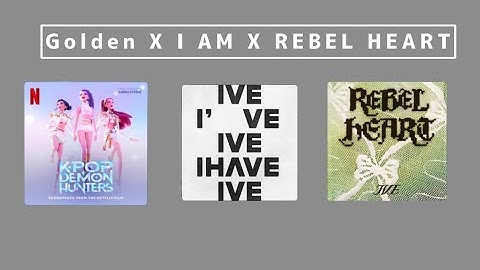 Golden x I Am x Rebel Heart  #ive#kpopdemonhunters #mashup
