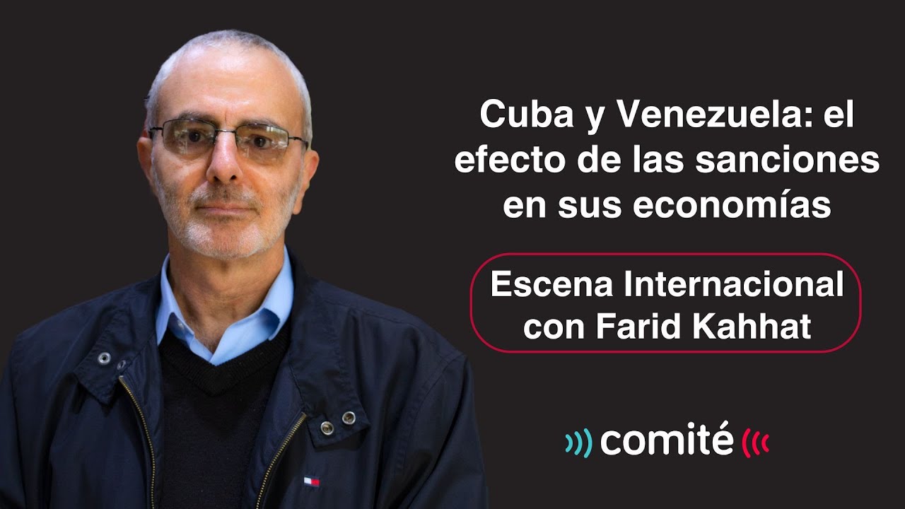 Cuba y Venezuela: el efecto de las sanciones en sus economías | Escena Intl. con Farid Kahhat