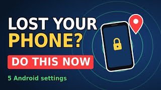 Protect Your Android Phone: 5 Essential Anti-Theft Settings Guide