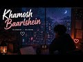 Khamosh Baarishein ☔❤️ | Romantic LoFi Mix | Rainy Night Vibes | Slow + Reverb