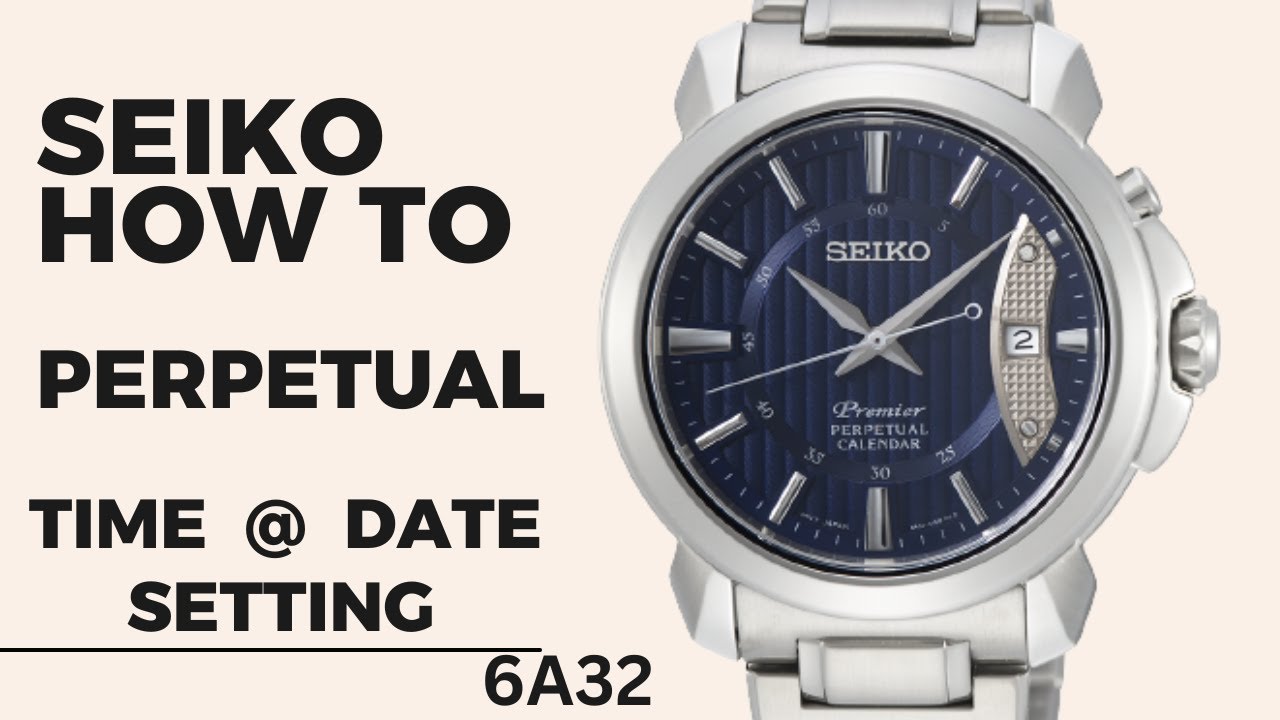 How to Set the Seiko Perpetual Calendar 
