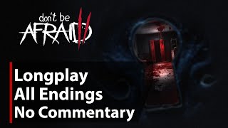 Don't Be Afraid 2 | Full Game | All Endings | No Commentary