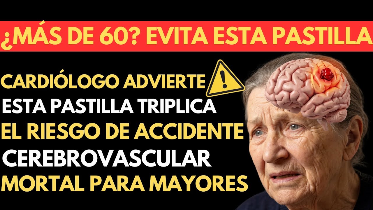 CARDIÓLOGOS ADVIERTEN: ¡ESTA PASTILLA TRIPLICA EL RIESGO DE ACCIDENTE CEREBROVASCULAR EN MAYORES !