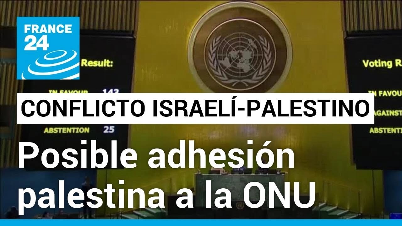 Asamblea General de la ONU vota a favor de adhesión palestina, Israel ...