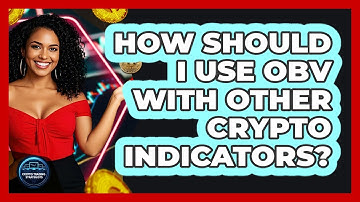 How Should I Use OBV With Other Crypto Indicators? - Crypto Trading Strategists