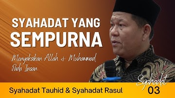 SYAHADAT TAUHID & SYAHADAT RASUL (SYAHADAT BAG. 03) | USTADZ ISWARDI, S. AG
