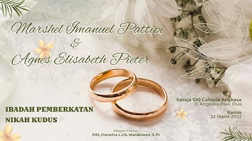 Ibadah Pemberkatan Nikah - Marshel Imanuel Pattipi & Agnes Elisabeth Pieter, 23 Maret 2023