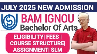 IGNOU BA ADMISSION OPEN JULY 2025 FULL DETAILS | IGNOU BAM ADMISSION: ELIGIBILITY FEES | FULL GUIDE