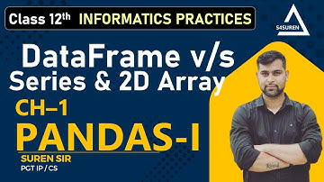 DataFrame vs Series & 2D Array CH-1 Python Pandas-1 Class 12th  INFORMATICS PRACTICES (CBSE/ NCERT)