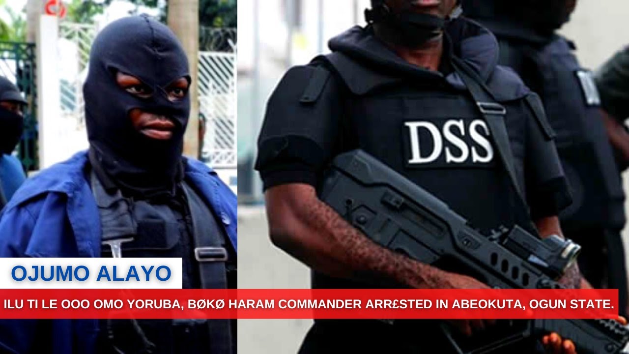 ILU TI LE OOO OMO YORUBA B K HARAM COMMANDER ARR STED IN ABEOKUTA ilu-ti-le-ooo-omo-yoruba-b-k-haram-commander-arr-sted-in-abeokuta