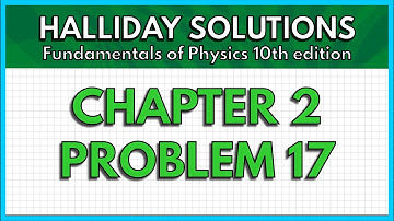 HALLIDAY SOLUTIONS - CHAPTER 2 PROBLEM 17 - Fundamentals of Physics 10th