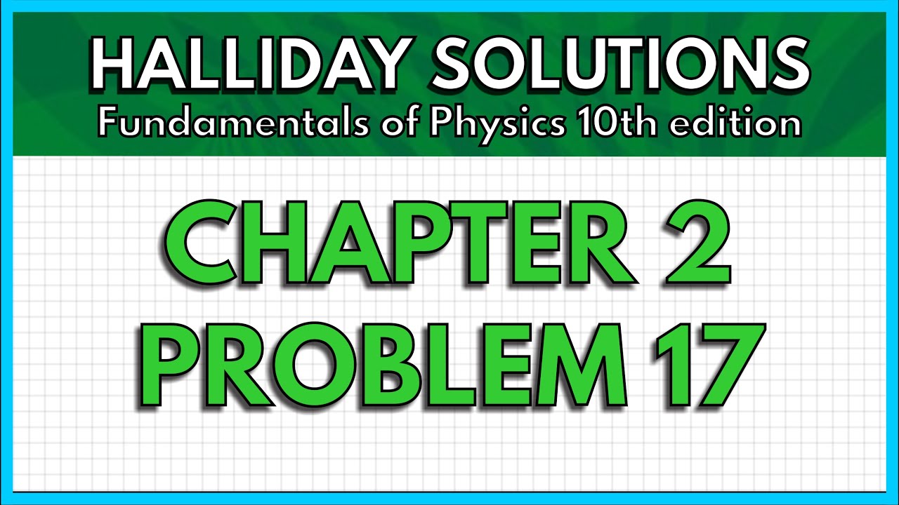HALLIDAY SOLUTIONS - CHAPTER 2 PROBLEM 17 - Fundamentals of Physics ...
