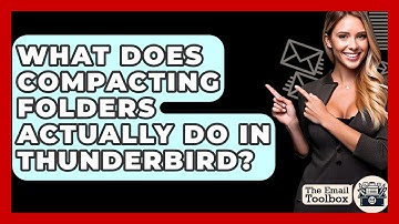 What Does Compacting Folders Actually Do In Thunderbird? - TheEmailToolbox.com