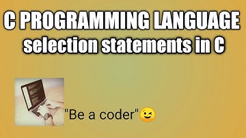 Selection Statements in C