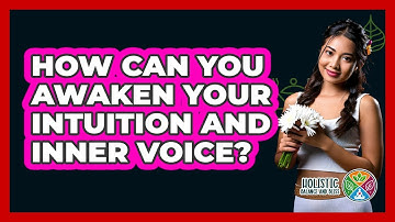 How Can You Awaken Your Intuition And Inner Voice? - Holistic Balance And Bliss