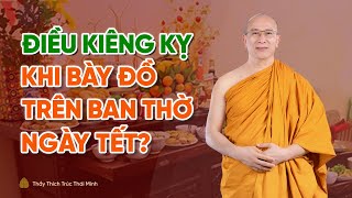 Những điều kiêng kỵ khi bày đồ cúng lễ trên ban thờ ngày Tết? | Thầy Thích Trúc Thái Minh