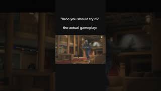 broo you should try r6