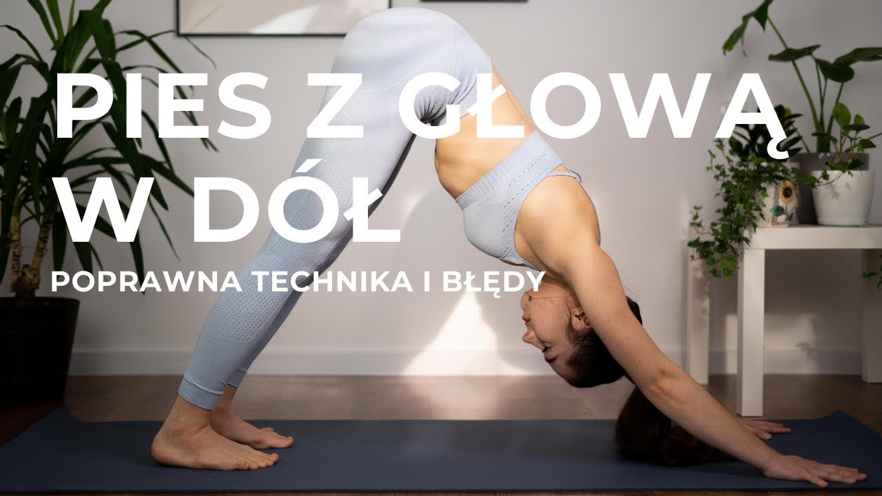 Jak z PRZYJEMNOŚCIĄ wykonywać pozycję Psa z Głową w Dół 🐕