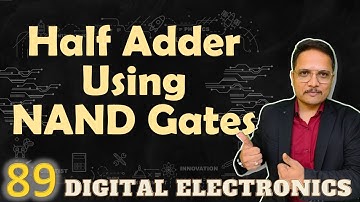Half Adder with NAND Gates Explained: Design and Circuit