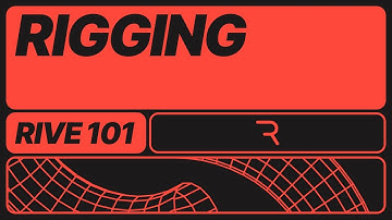 Rive 101 - 6.0 Rigging Intro