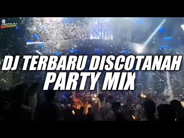 DJ DISCOTANAH PARTY MIX NEW REMIX 2024 class=