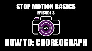 Stop Motion Basics - Episode 3: How To Choreograph