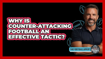 Why Is Counter-attacking Football An Effective Tactic? - The Football Xpert