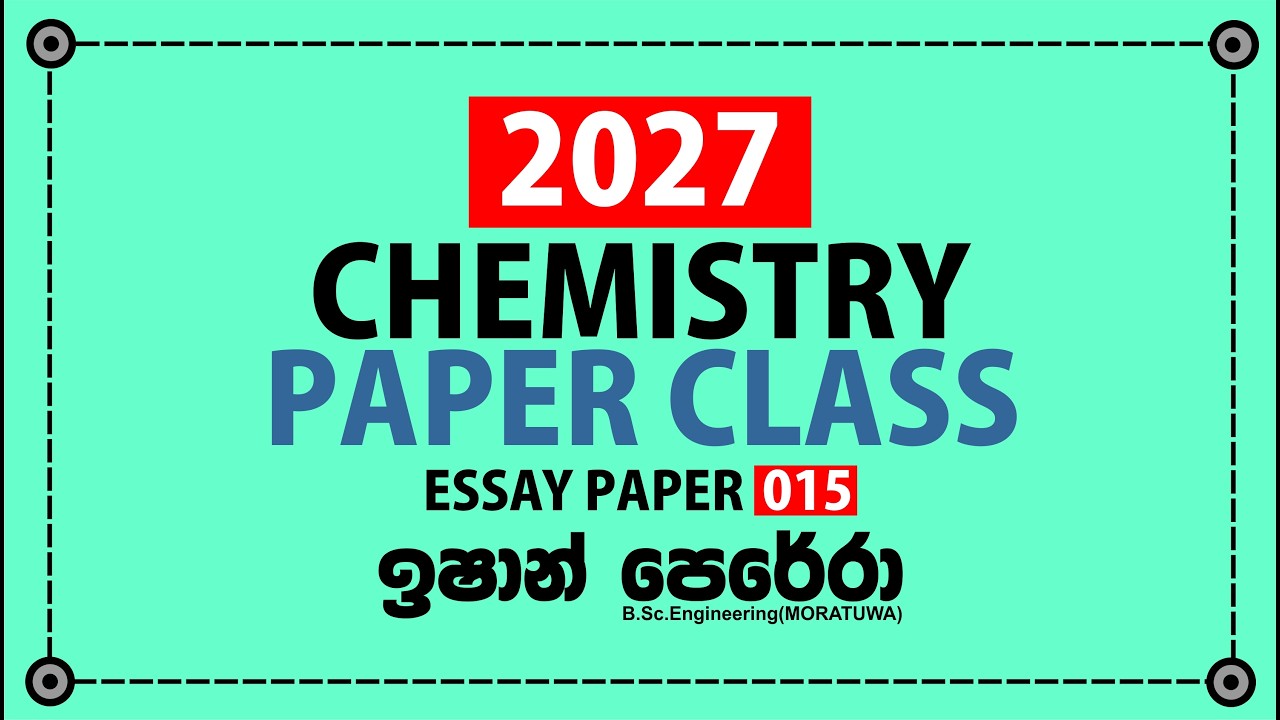 2027 | ESSAY  PAPER 15 | CHEMISTEY | ඉෂාන් පෙරේරා |  අමුතුම ප්‍රශ්ණ පත්‍ර පන්තිය