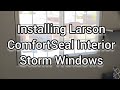 Installing Larson ComfortSEAL interior storm windows