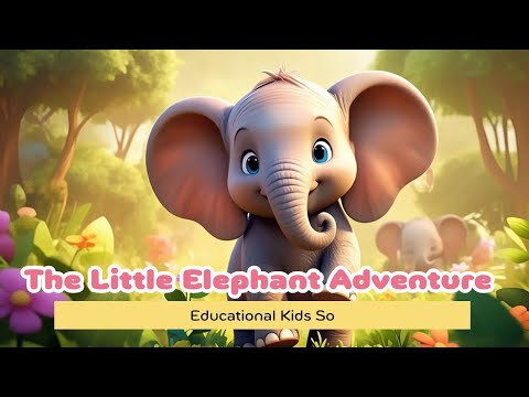 The Little Elephant Adventure  Educational Kids So