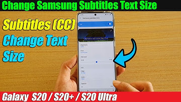Galaxy S20/S20+: How to Change Samsung Subtitles Text Size