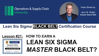 How to Earn a Lean Six Sigma Master Black Belt- Experience, Leadership & Impact: Lesson #21