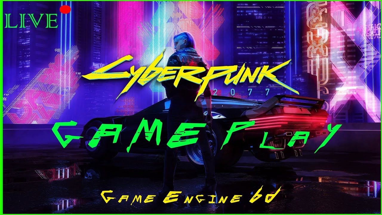 CyberPunK 2077 - First Look | Bangladesh | Game Engine BD