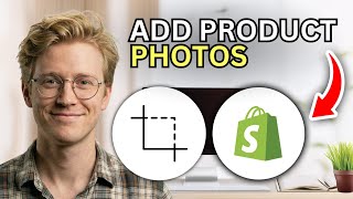 How to Add Product Photos on Shopify - Step by Step 2026
