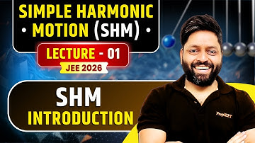 SHM Lecture 01 | Simple Harmonic Motion Introduction | JEE & NEET