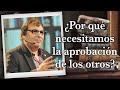 Gabriel Rolón - ¿ Por qué necesitamos la aprobación de los otros ?