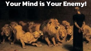 Your Mind is Your Greatest Enemy - :Here's How to Control It.